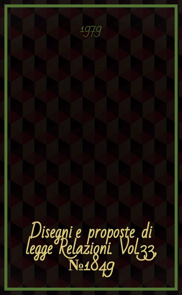 Disegni e proposte di legge Relazioni. Vol.33, №1849