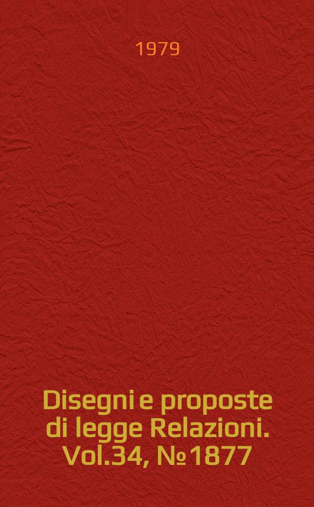Disegni e proposte di legge Relazioni. Vol.34, №1877