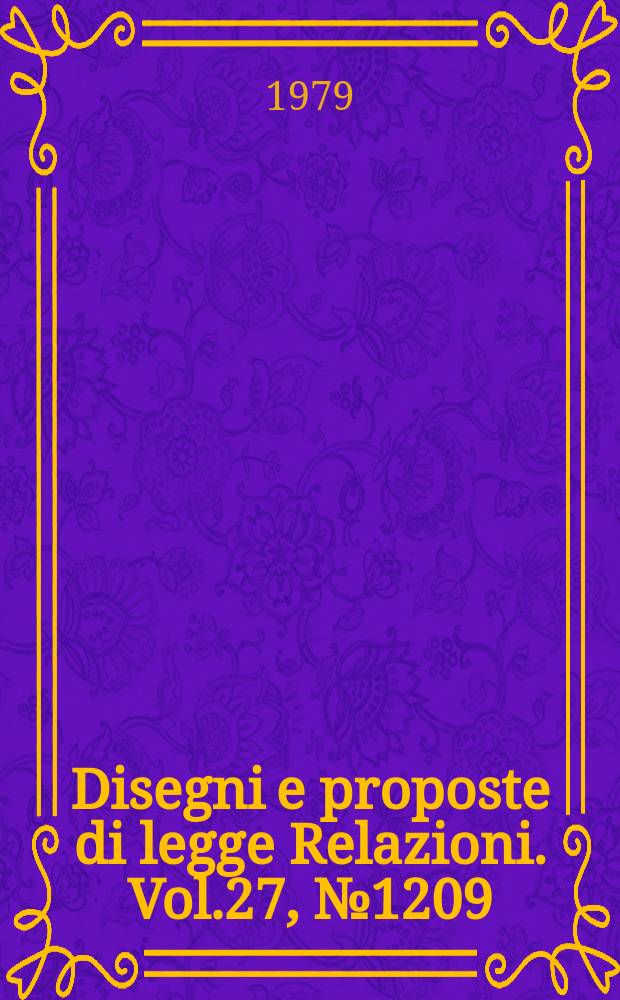 Disegni e proposte di legge Relazioni. Vol.27, №1209