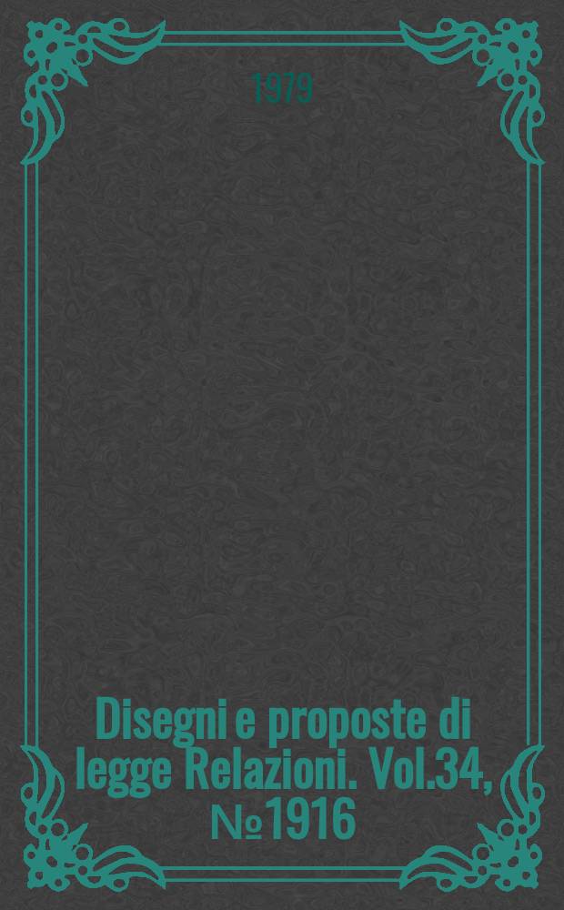 Disegni e proposte di legge Relazioni. Vol.34, №1916