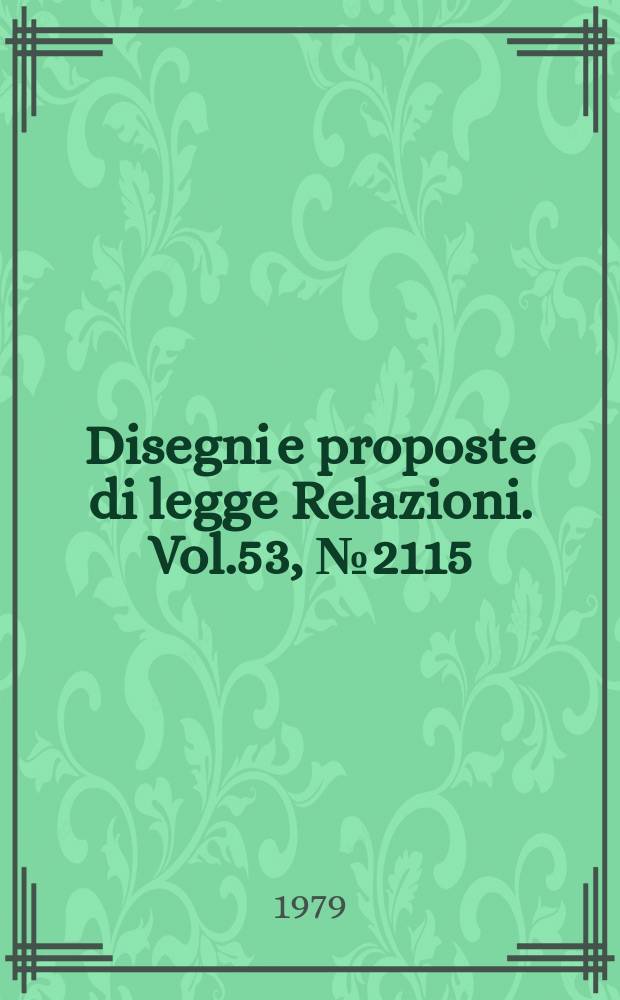 Disegni e proposte di legge Relazioni. Vol.53, №2115