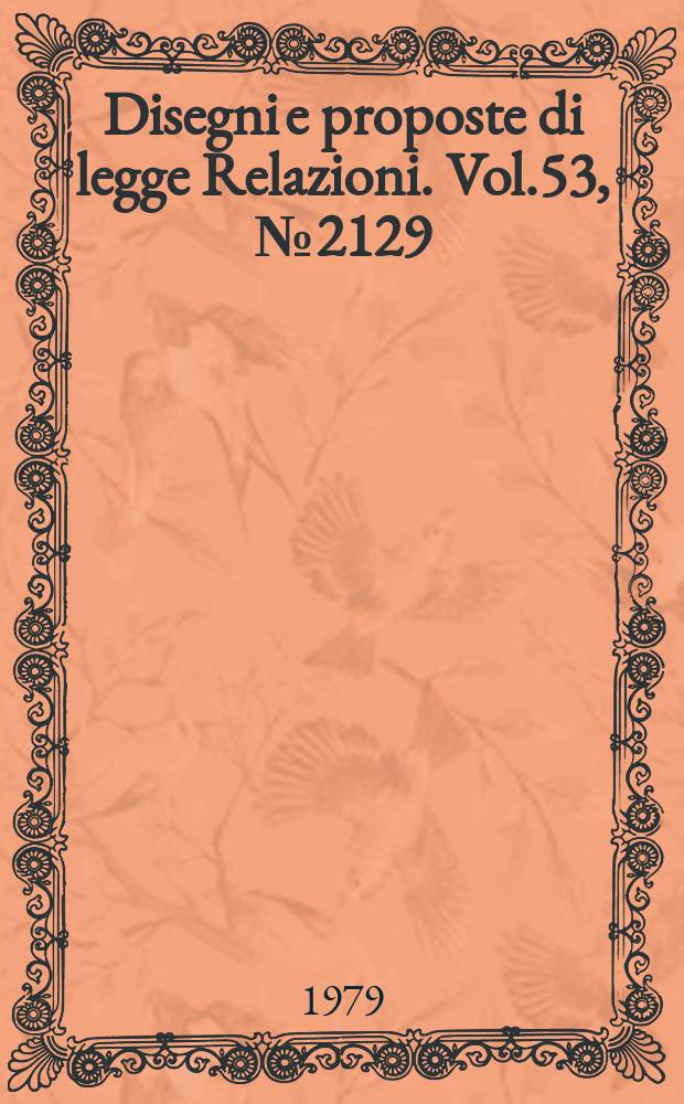 Disegni e proposte di legge Relazioni. Vol.53, №2129
