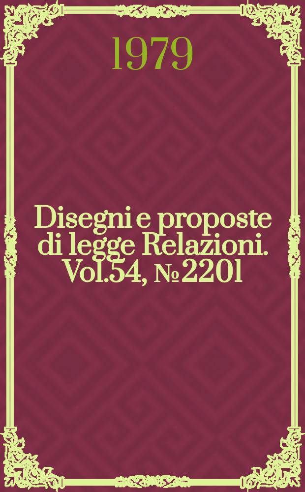 Disegni e proposte di legge Relazioni. Vol.54, №2201