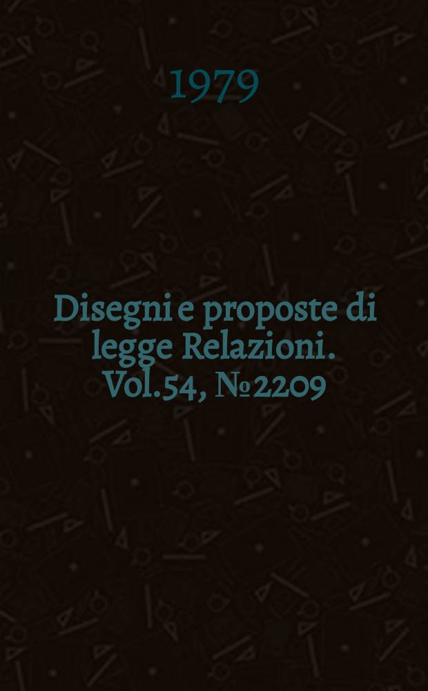 Disegni e proposte di legge Relazioni. Vol.54, №2209