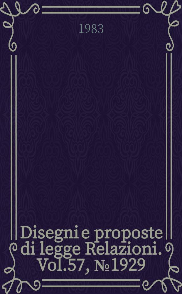 Disegni e proposte di legge Relazioni. Vol.57, №1929