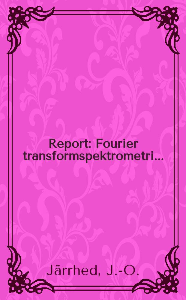 Report : Fourier transformspektrometri ...