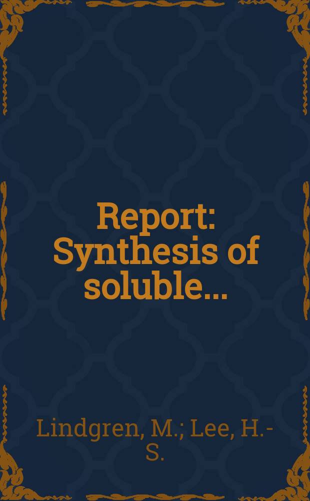 Report : Synthesis of soluble ...
