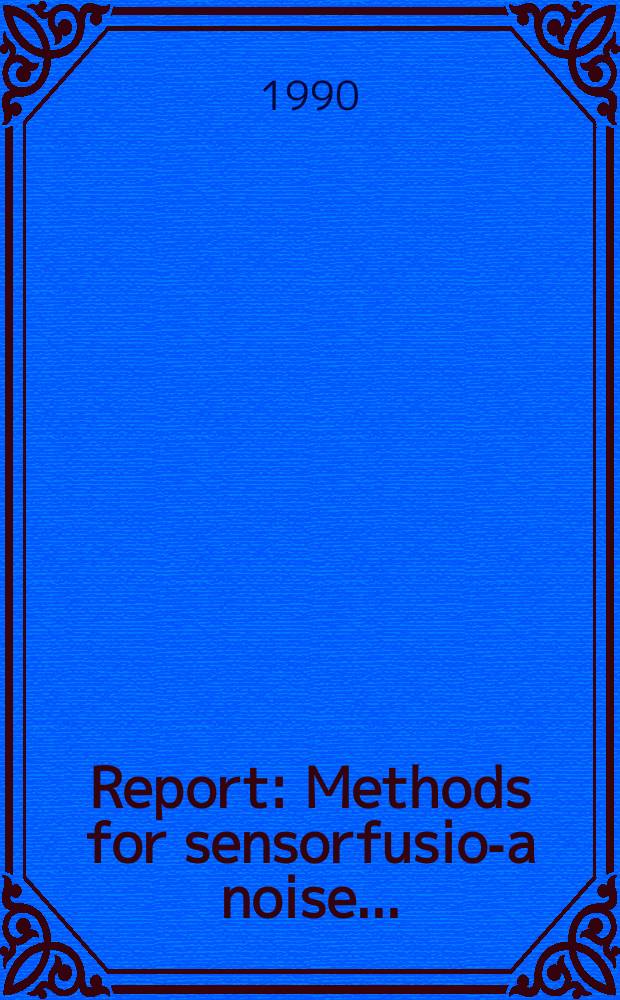 Report : Methods for sensorfusion- a noise ...