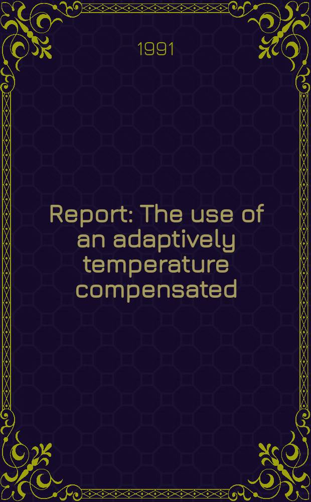 Report : The use of an adaptively temperature compensated