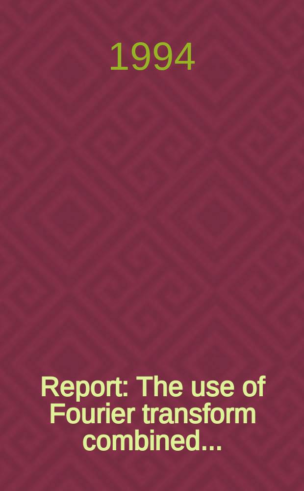 Report : The use of Fourier transform combined ...