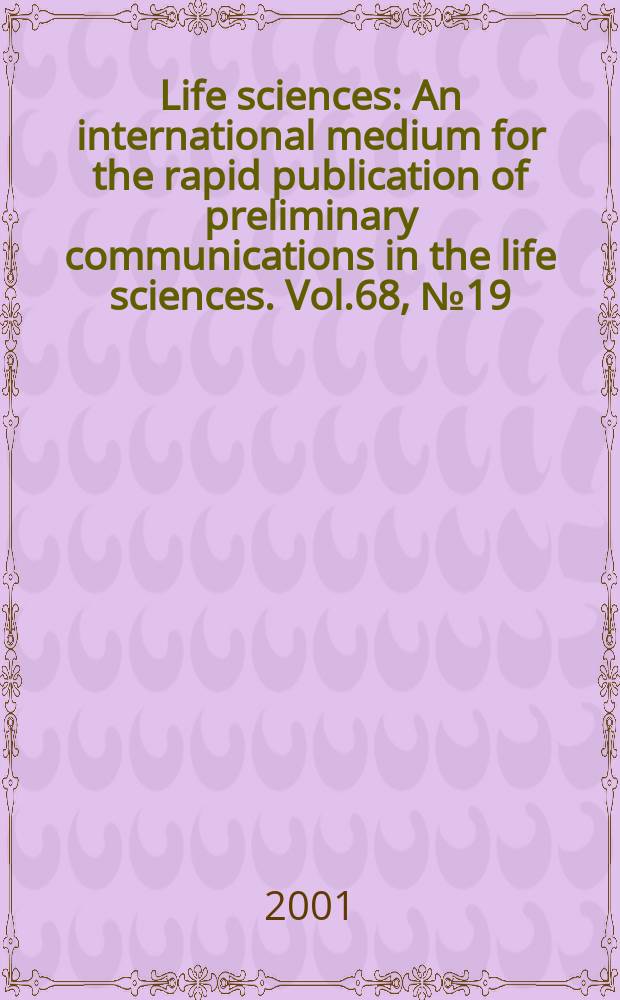 Life sciences : An international medium for the rapid publication of preliminary communications in the life sciences. Vol.68, №19/20 : Membrane receptors, signal transduction and drug action