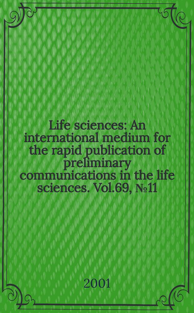 Life sciences : An international medium for the rapid publication of preliminary communications in the life sciences. Vol.69, №11