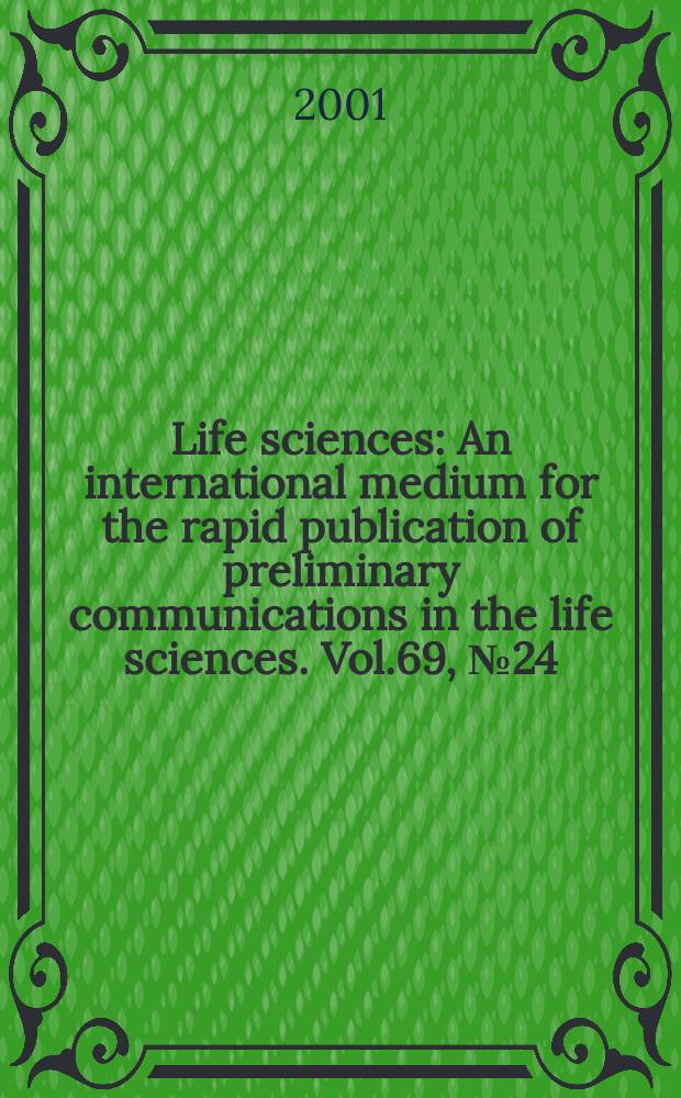 Life sciences : An international medium for the rapid publication of preliminary communications in the life sciences. Vol.69, №24