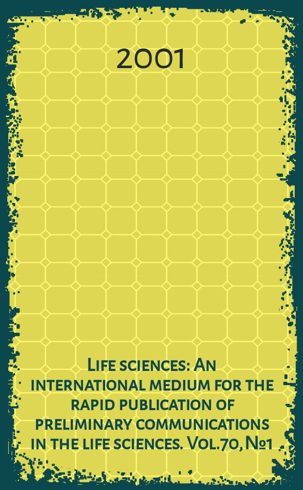 Life sciences : An international medium for the rapid publication of preliminary communications in the life sciences. Vol.70, №1
