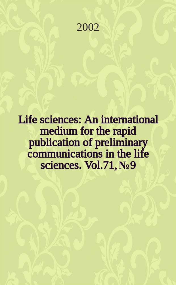 Life sciences : An international medium for the rapid publication of preliminary communications in the life sciences. Vol.71, №9