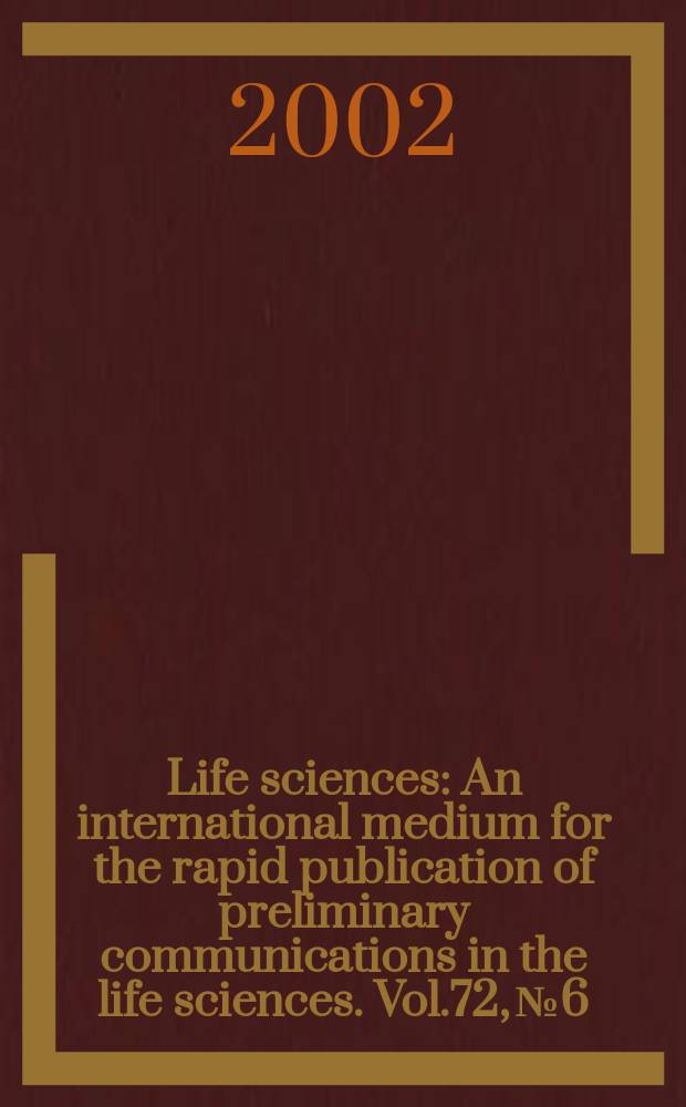Life sciences : An international medium for the rapid publication of preliminary communications in the life sciences. Vol.72, №6