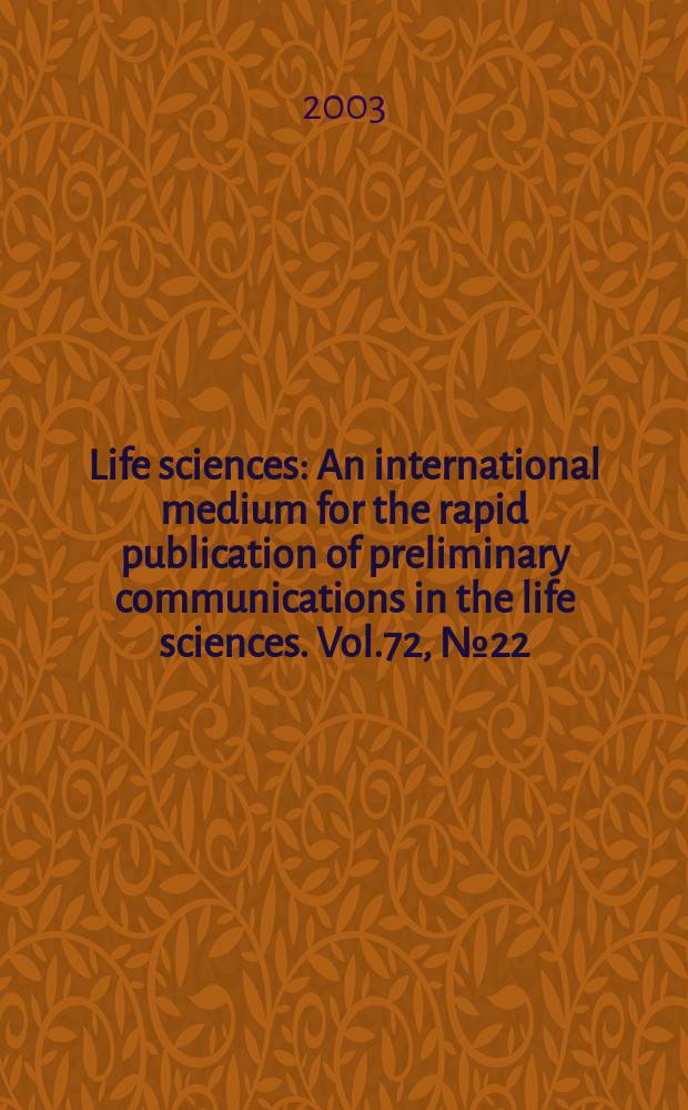 Life sciences : An international medium for the rapid publication of preliminary communications in the life sciences. Vol.72, №22