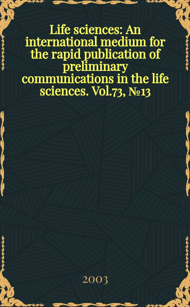 Life sciences : An international medium for the rapid publication of preliminary communications in the life sciences. Vol.73, №13