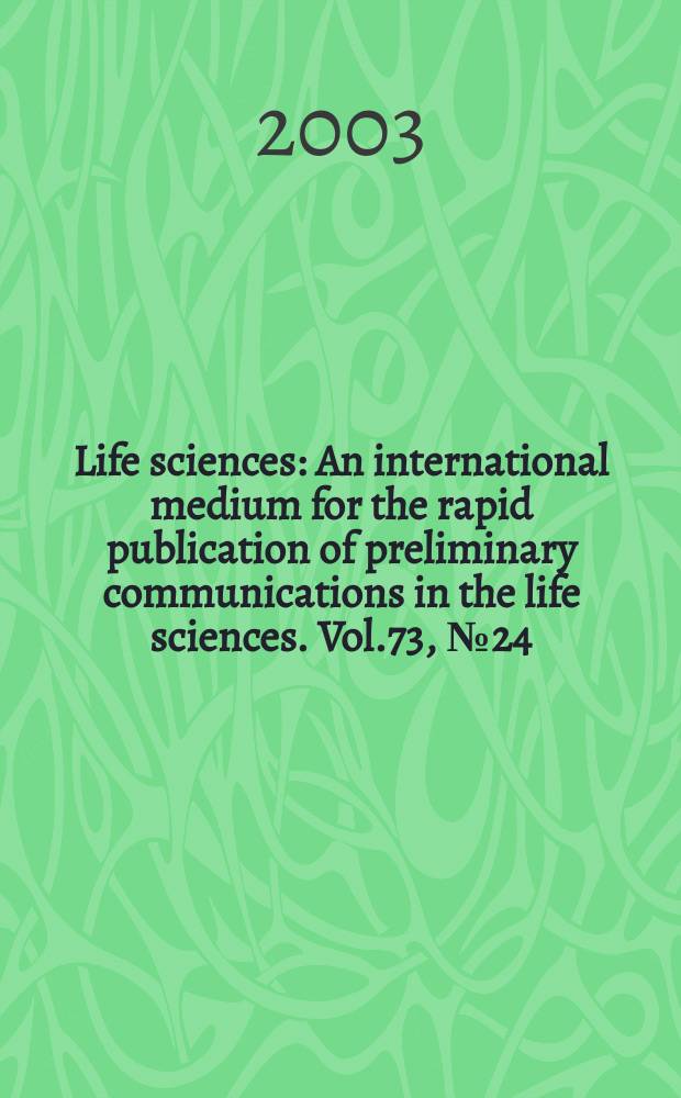Life sciences : An international medium for the rapid publication of preliminary communications in the life sciences. Vol.73, №24