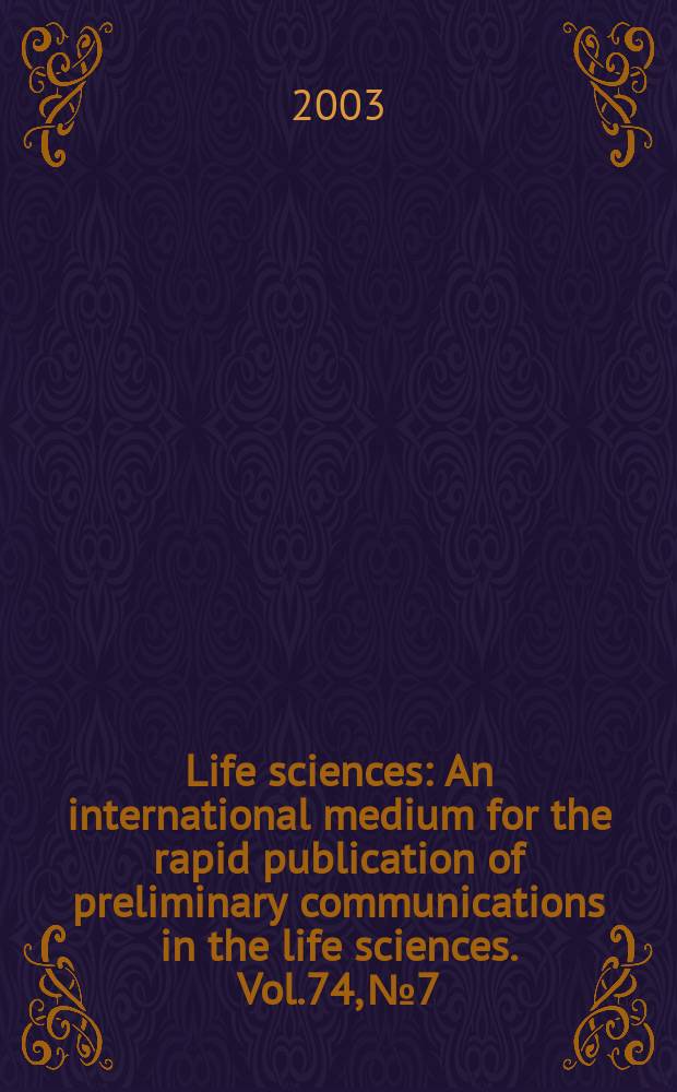 Life sciences : An international medium for the rapid publication of preliminary communications in the life sciences. Vol.74, №7