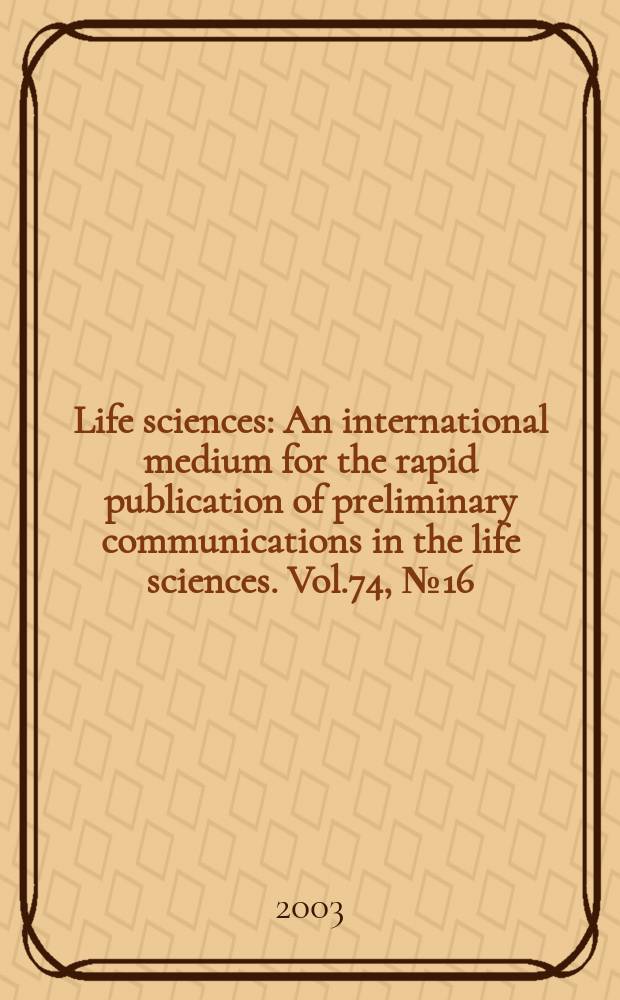 Life sciences : An international medium for the rapid publication of preliminary communications in the life sciences. Vol.74, №16