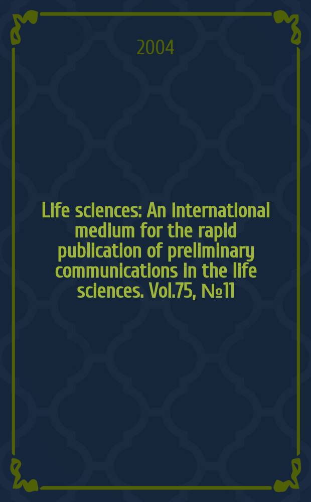 Life sciences : An international medium for the rapid publication of preliminary communications in the life sciences. Vol.75, №11