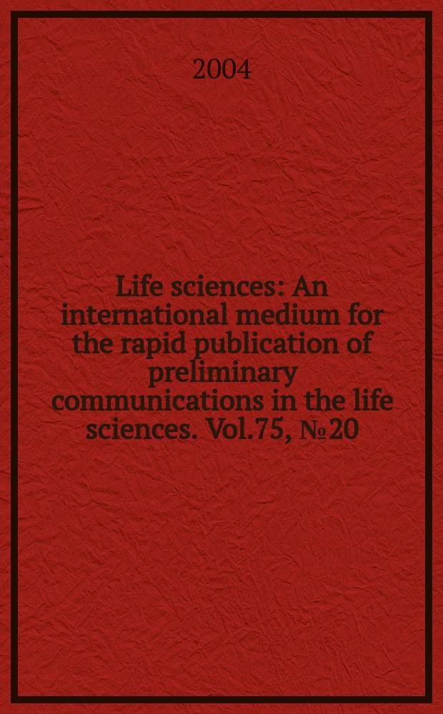 Life sciences : An international medium for the rapid publication of preliminary communications in the life sciences. Vol.75, №20