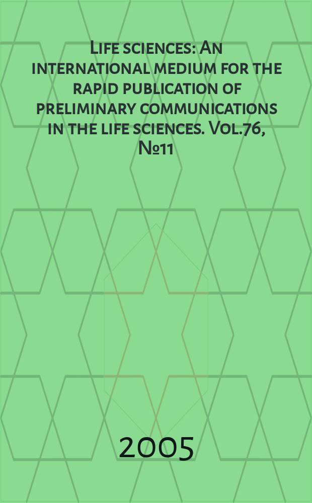 Life sciences : An international medium for the rapid publication of preliminary communications in the life sciences. Vol.76, №11