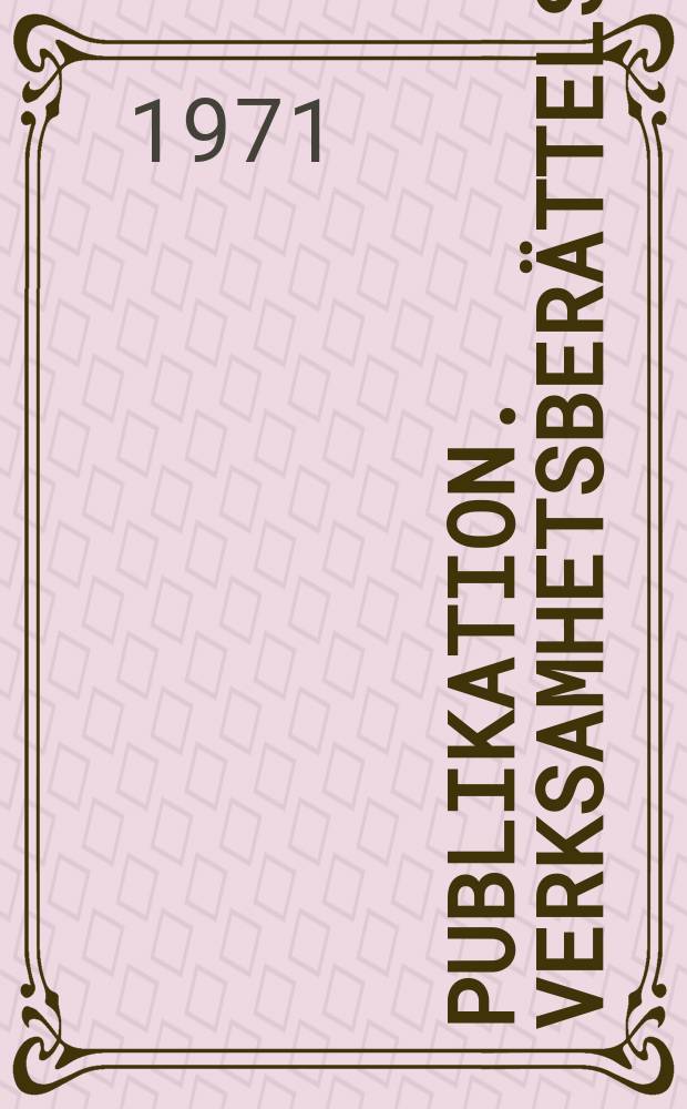 Publikation. Verksamhetsberättelse