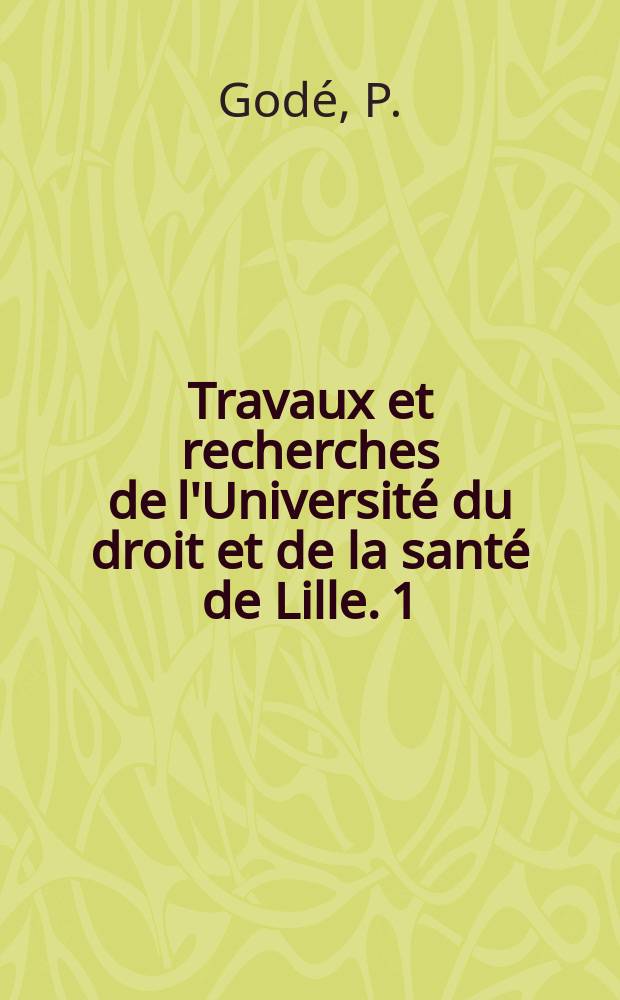Travaux et recherches de l'Université du droit et de la santé de Lille. 1 : Volonté et manifestations tacites