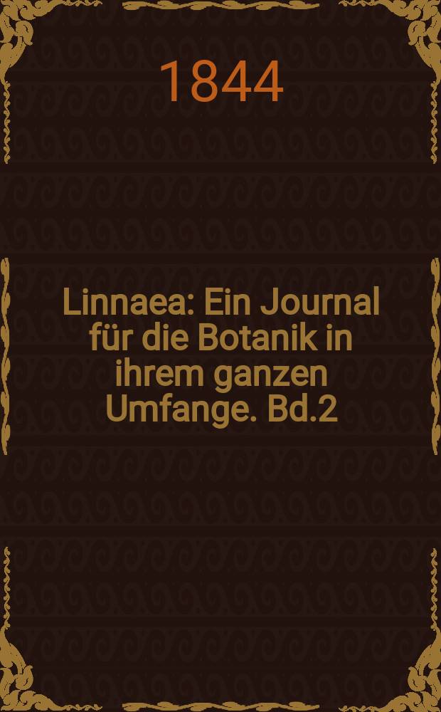 Linnaea : Ein Journal für die Botanik in ihrem ganzen Umfange. Bd.2(18)