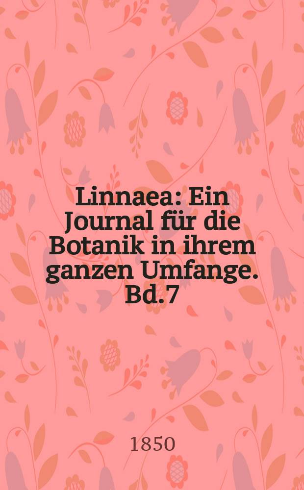 Linnaea : Ein Journal für die Botanik in ihrem ganzen Umfange. Bd.7(23)