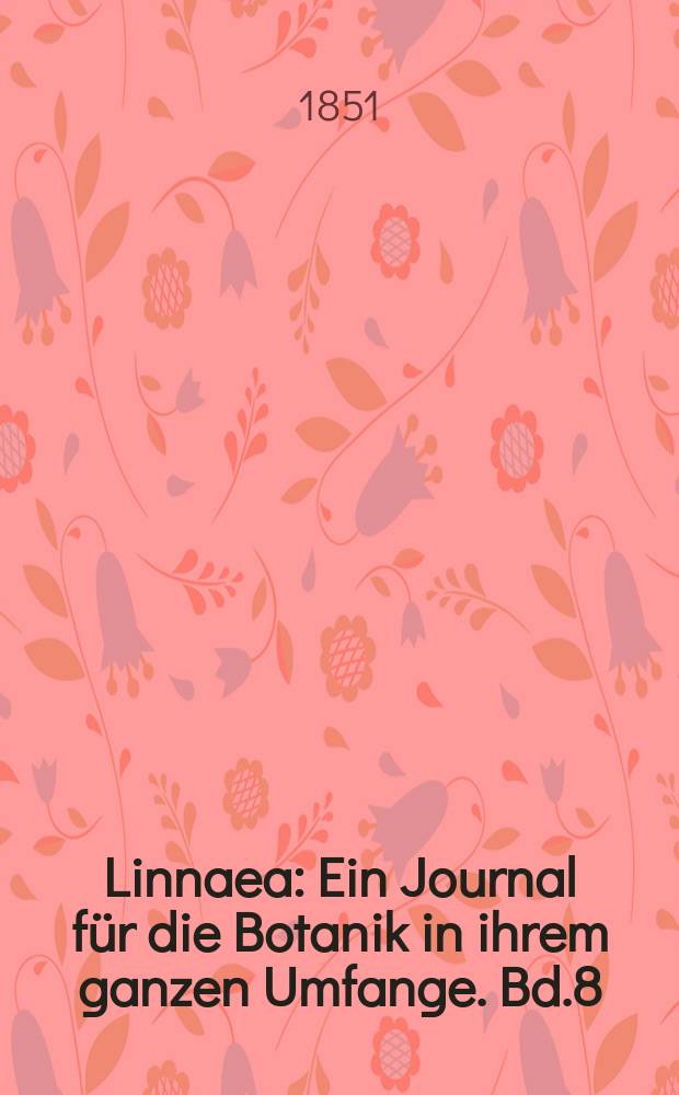 Linnaea : Ein Journal für die Botanik in ihrem ganzen Umfange. Bd.8(24)