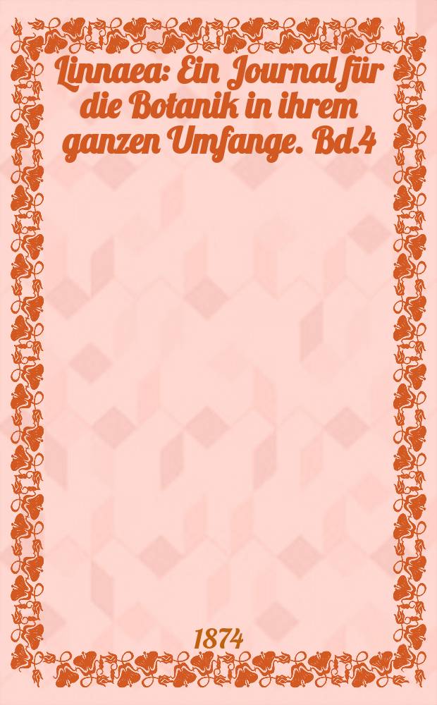 Linnaea : Ein Journal für die Botanik in ihrem ganzen Umfange. Bd.4(38)