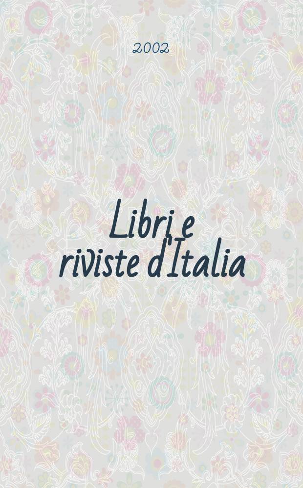Libri e riviste d'Italia : Rassegna bibliografica mensile. A.54 2002, №629