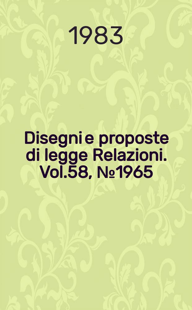 Disegni e proposte di legge Relazioni. Vol.58, №1965