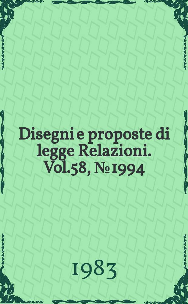 Disegni e proposte di legge Relazioni. Vol.58, №1994