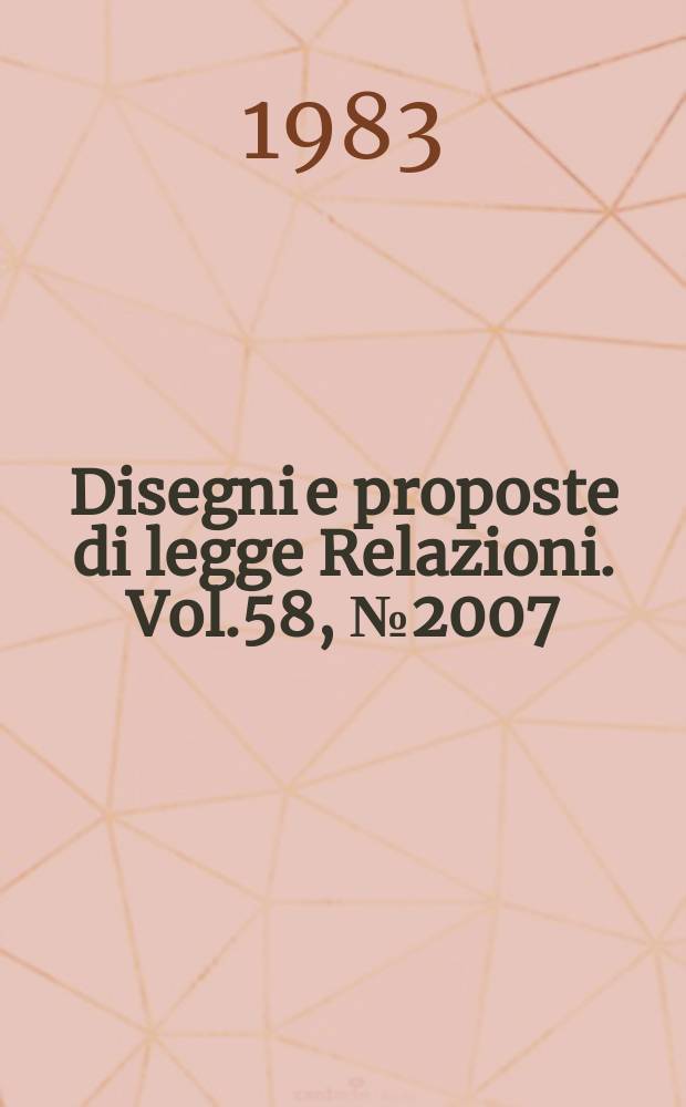 Disegni e proposte di legge Relazioni. Vol.58, №2007