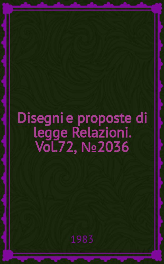 Disegni e proposte di legge Relazioni. Vol.72, №2036/21 - №2051 (977 Senato)
