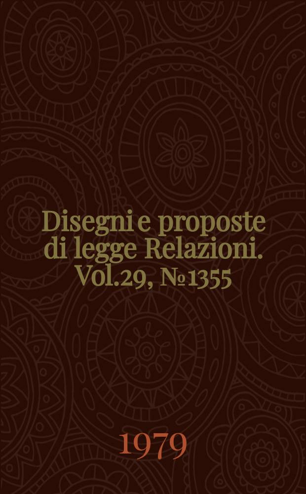 Disegni e proposte di legge Relazioni. Vol.29, №1355