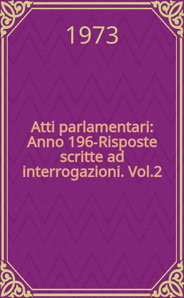 Atti parlamentari : Anno 1963- Risposte scritte ad interrogazioni. Vol.2