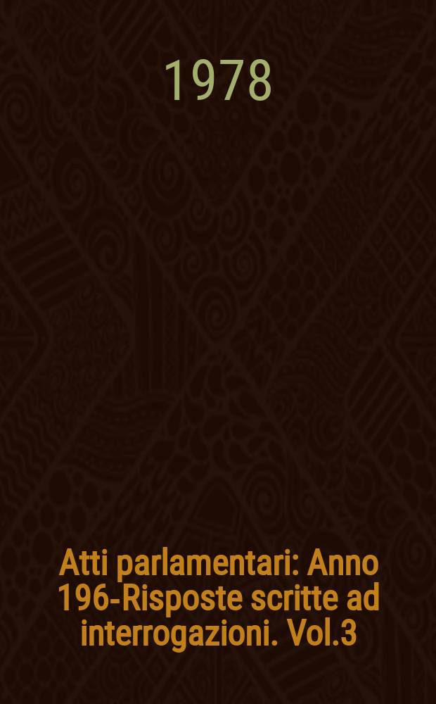 Atti parlamentari : Anno 1963- Risposte scritte ad interrogazioni. Vol.3
