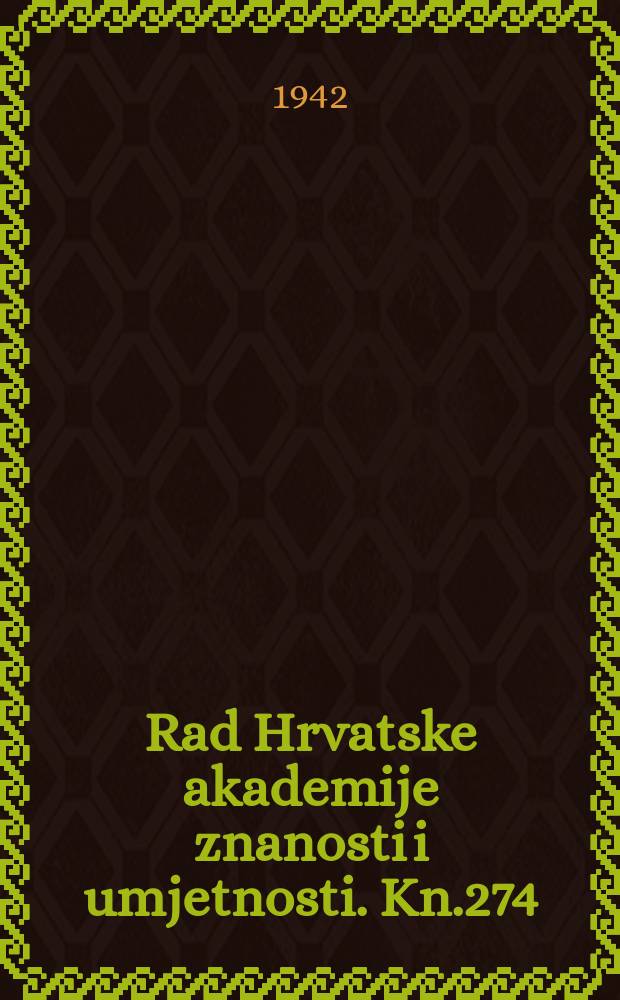Rad Hrvatske akademije znanosti i umjetnosti. Kn.274