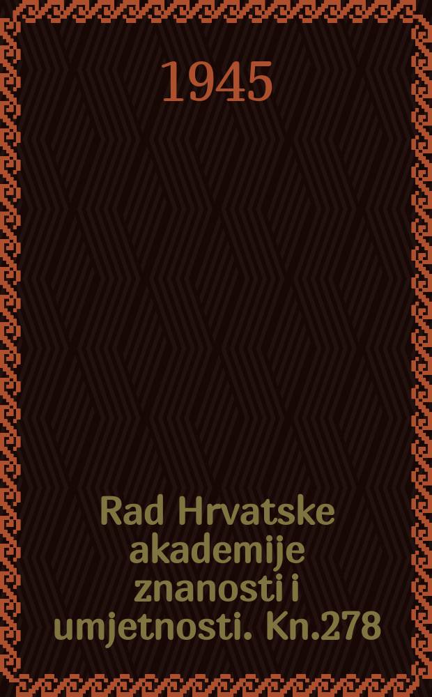 Rad Hrvatske akademije znanosti i umjetnosti. Kn.278