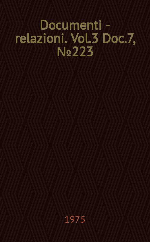 Documenti - relazioni. Vol.3 Doc.7, №223