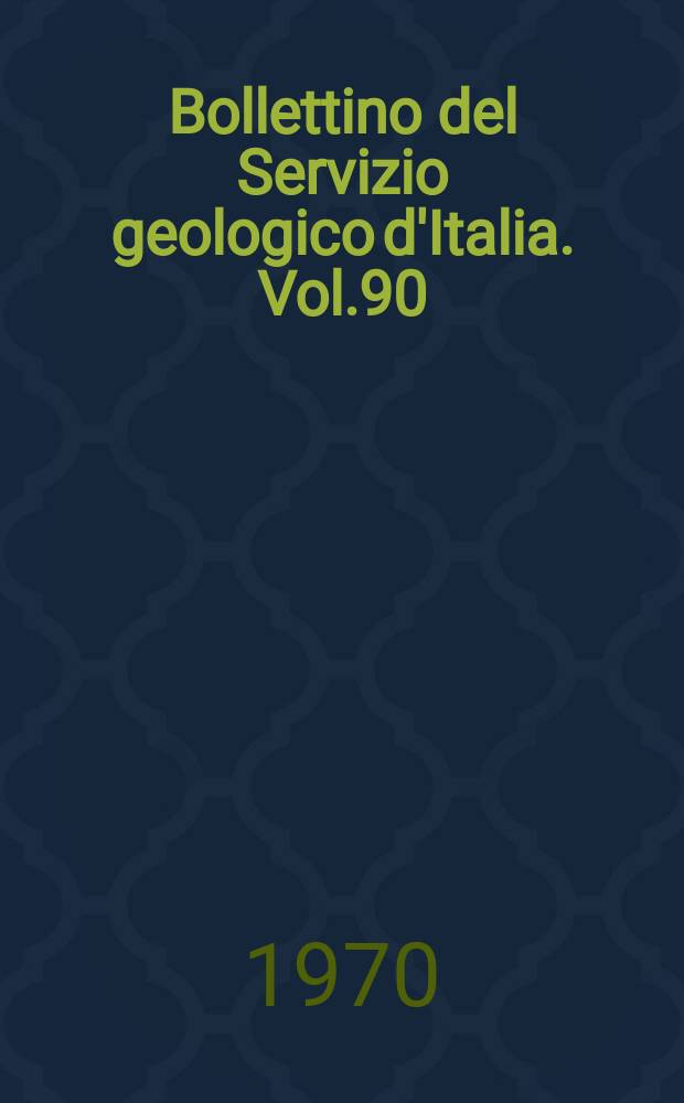 Bollettino del Servizio geologico d'Italia. Vol.90 : 1969