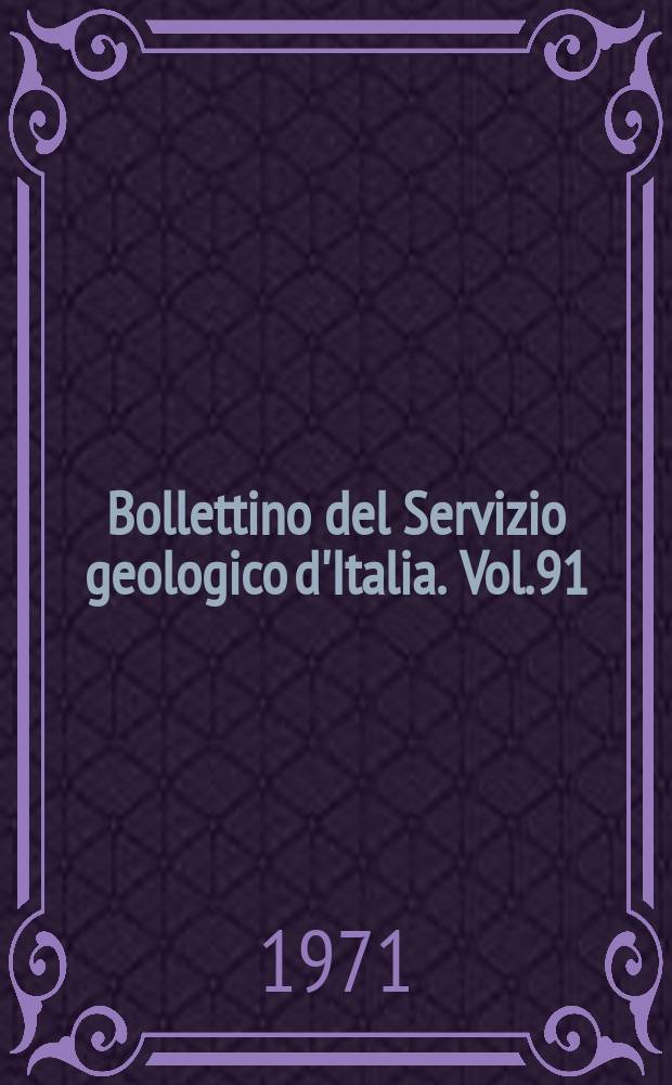 Bollettino del Servizio geologico d'Italia. Vol.91 : 1970