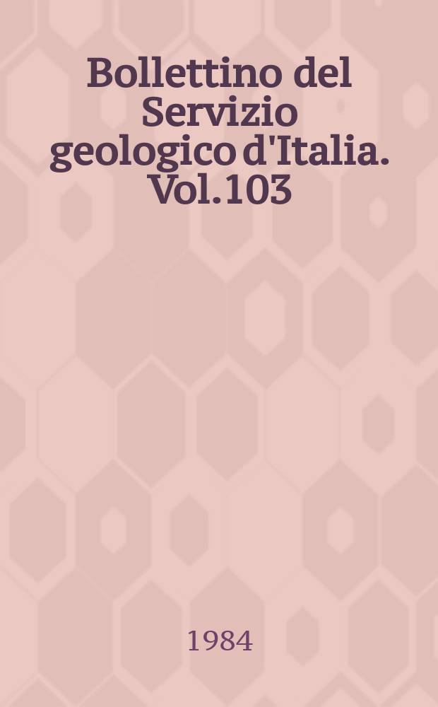 Bollettino del Servizio geologico d'Italia. Vol.103 : 1982