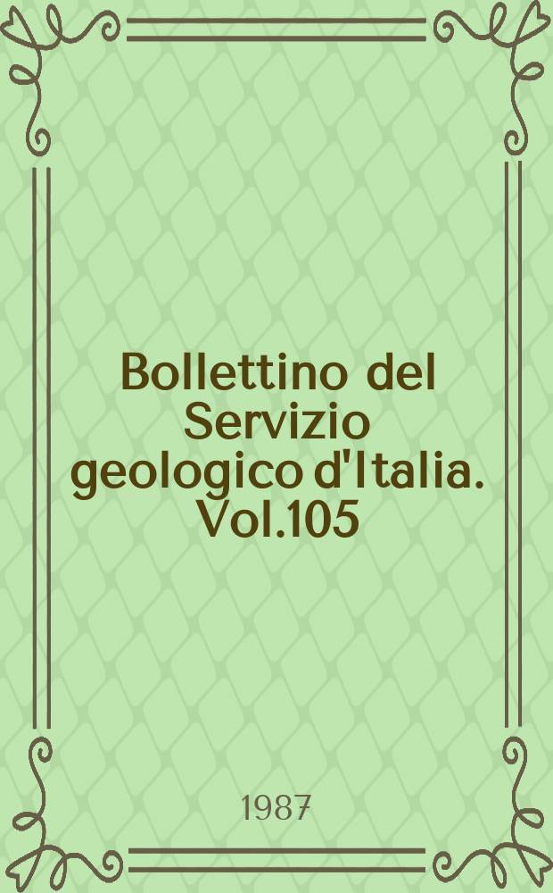 Bollettino del Servizio geologico d'Italia. Vol.105 : 1985/86