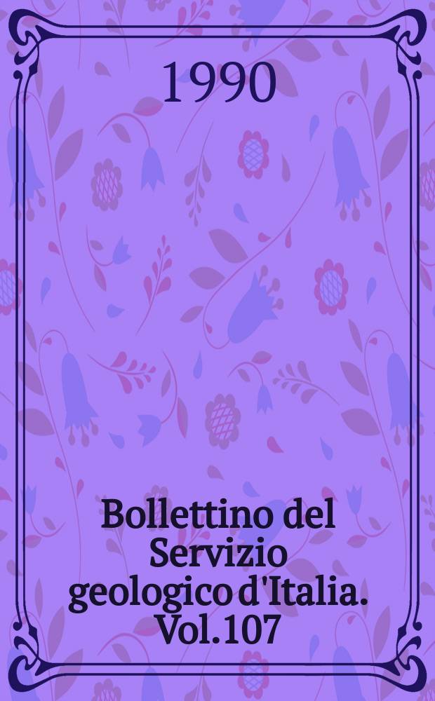 Bollettino del Servizio geologico d'Italia. Vol.107 : 1988